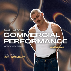 COMMERCIAL PERFORMANCE INTENSIVE with Tomek Prządka